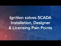 How Ignition Makes Installation Design and Licensing Easy