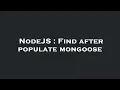 NodeJS Find after populate mongoose