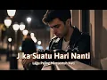 Download Lagu Jika Suatu Hari Nanti - Lirik Lagu Viral Menyentuh Hati