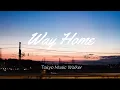 Download Lagu Tokyo Music Walker - Way Home