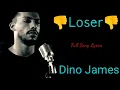 LOSER l DINO JAMES l LYRICS l FULL SONG l BEING INDIAN