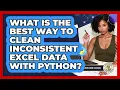 What Is The Best Way To Clean Inconsistent Excel Data With Python - Python Code School