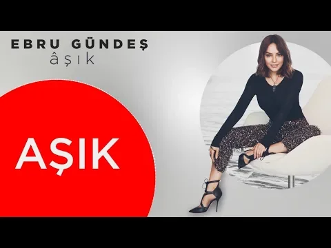 Download MP3 02 - Ebru Gündeş - Âşık (Lyric Video)