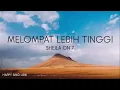 Shelila On 7 - Melompat Lebih Tinggi (Lirik)