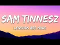 Sam Tinnesz - Legends Are Made (Lyrics)