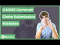 4 MORE Common Claim Submission Mistakes