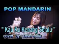 Lagu kau ku kenang selalu - pop mandarin - cover by : dewi julia
