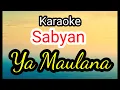 Download Lagu Karaoke nada pria SABYAN - YA MAULANA. Musicfoya.