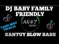 Download Lagu DJ Baby Family Friendly Slow Bass SANTUY