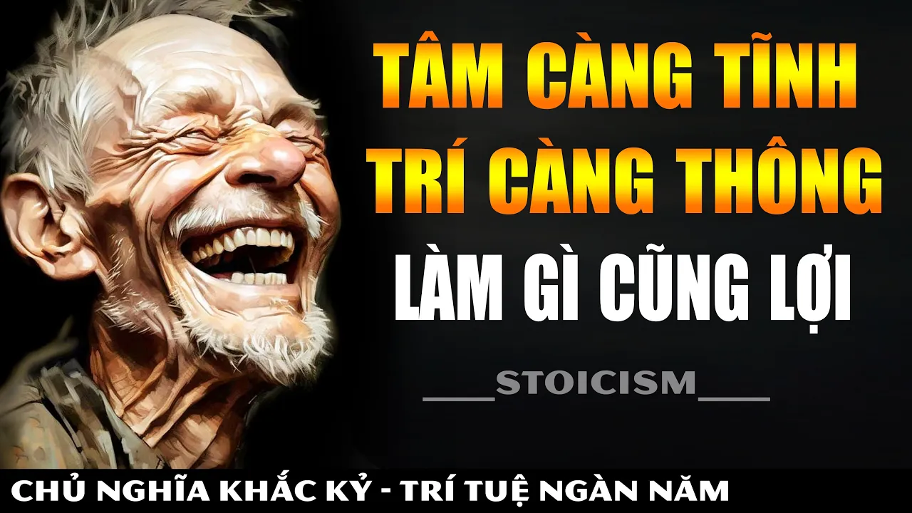 Outline Video Vì Sao Tâm Càng Tĩnh thì Trí Càng Thông? | Khắc Kỷ 365