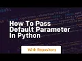 how to pass default parameter in python