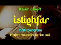 Download Lagu DZIKIR LANGIT❗ Istighfar | Taubatan Nasuha | Hati Tentram, Hajat Mudah Terkabul #ikhtiarlangit