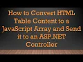 How to Convert HTML Table Content to a JavaScript Array and Send it to an ASP NET Controller
