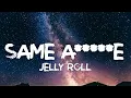 Jelly Roll - Same A*****e (Lyrics)