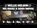 WE MAKE A GOOD MOVIE // WILLIE NELSON // SIMPLE EASY INTRO TUTORIAL GUITAR CHORDS