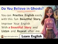 Do You Believe in Ghosts? ✅ Learn English through Stories Level 2 - Practice with Shadowing method.