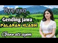 UYON UYON GENDING JAWA || PALARAN KLASIK ~GAWE ATI AYEM TENTREM