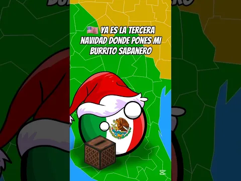 México 🇲🇽 revive al burrito sabanero 🤟🤑| Parte 3 🎄 #humor #polandball #countryballs #meme #navidad