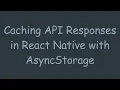 Caching API Responses in React Native with AsyncStorage