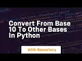 Convert from base 10 to other bases in python