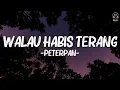 Download Lagu Walau Habis Terang - Peterpan (Lirik)