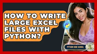 How To Write Large Excel Files With Python - Python Code School