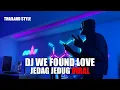 DJ WE FOUND LOVE X MY NECK MY BACK X NINIX TITANIC THAILAND STYLE TIK TOK TERBARU 2024