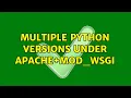 Multiple python versions under apache mod - wsgi