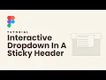 Create An Interactive Dropdown Menu In A Sticky Header Using Auto Layout - Figma Tutorial