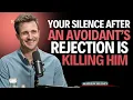 Download Lagu Your Silence After an Avoidant’s Rejection Is KILLING Him || Matthew Hussey || Avoidants_Tips