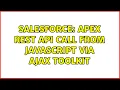 Salesforce Apex REST API call from Javascript via Ajax Toolkit 2 Solutions