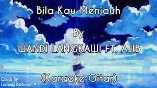 Download Bila Kau Menjauh - WANDI LANGKAWI FT. AJIB (KARAOKE GITAR COVER) MP3