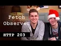 FetchObserver - HTTP203 Advent