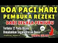 Lagu DOA PAGI HARI PEMBUKA REZEKI - BERKAH ZIKIR