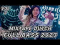Download Lagu DJ MIXTAPE DUTCH FULL BASS 2023 (BOOTLEG) VOL 3