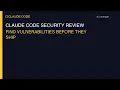 Claude Code Security Review Find Vulnerabilities Before They Ship