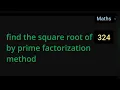 find the square root of 324 by prime factorization method