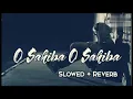 Download Lagu O Sahiba O Sahiba || New Voice Mein || Lofi Song || Slowed \u0026 Reverb || lofi reverb bollywood songs