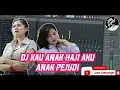 Download Lagu DJ KAU ANAK HAJI AKU ANAK PENJUDI  II TERPOPULER II