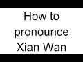 Download Lagu How to Pronounce Xian Wan (Chinese)