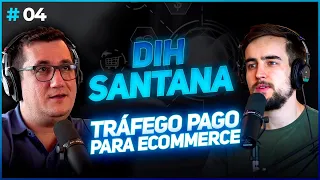 Ecommerce Puro #04 | TRÁFEGO PAGO PARA E-COMMERCE, COMO FAZER? (Dih Santana)