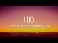 Lagu Andy Grammer, Maddie \u0026 Tae - I Do (Lyrics)