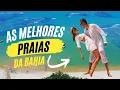 AS 5 MELHORES PRAIAS DA BAHIA