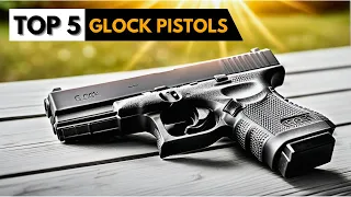 Top 5 Best GLOCK Pistols 2025 Glock Handguns Review