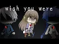 [ wish you were gay ] | GLMV | Gacha Life MV