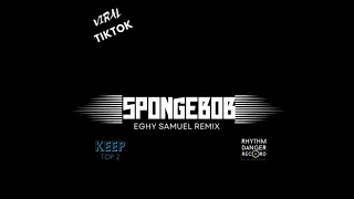 spongebob viraltiktok remix eghy samuel lagu keep top 2 new 2023