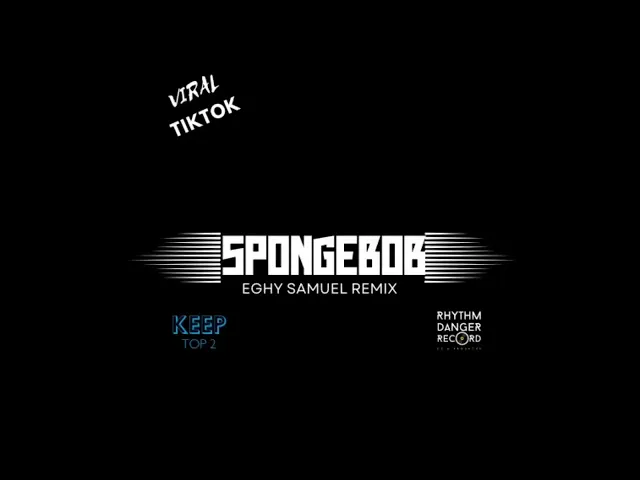 Download MP3 SpongeBob!!!_ViralTiktok!!!_Remix_-_ Eghy Samuel_ lagu keep - Top 2 New!!!2023