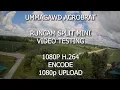 UMMAGAWD ACROBRAT RUNCAM SPLIT MINI ENCODING TESTING 1080P