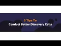 3 Tips To Conduct Better Discovery Calls
