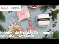 Online Class Handmade Holiday Ornaments with the PrintMaker Michaels